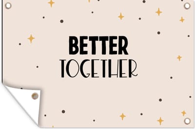 Muurdecoratie Quotes - Relatie - Better together - Spreuken - 180x120 cm - Tuinposter - Tuindoek