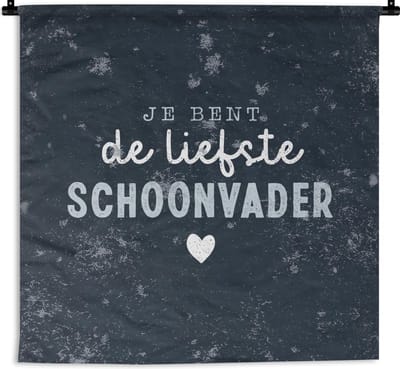 Wandkleed - Wanddoek - Vader - Cadeau Vaderdag - Quote - Je bent de liefste schoonvader - Spreuken - 180x180 cm - Wandtapijt - Vaderdag cadeautje - Cadeau voor vader en papa