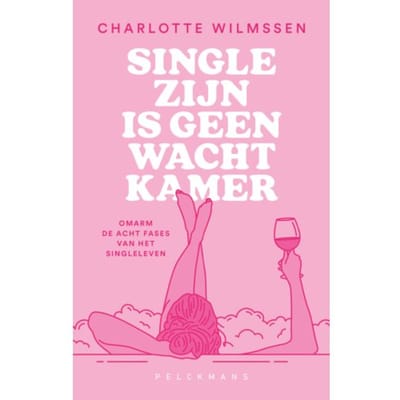 Single Zijn Is Geen Wachtkamer - Charlotte Wilmssen