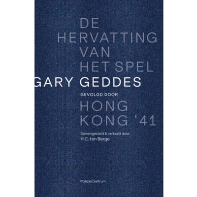 De Hervatting Van Het Spel Gevolgd Door Hong Kong '41 - Gary Geddes