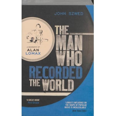 Man Who Recorded The World - Szwed, John