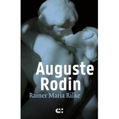 Auguste Rodin - Rainer Maria Rilke