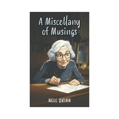 A Miscellany Of Musings - Nell Quinn