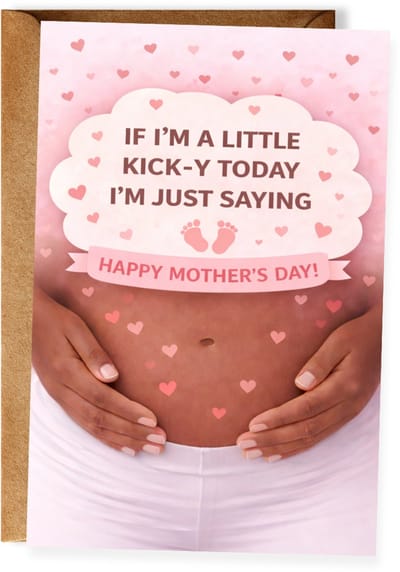 Moederdagkaart voor zwangere vrouw – If I’m a Little Kick-y Today - Eerste Moederdag - Baby in de buik - Toekomstige moeder - Mama in verwachting - Baby onderweg - Ansichtkaart - (10x15 cm incl. envelop)