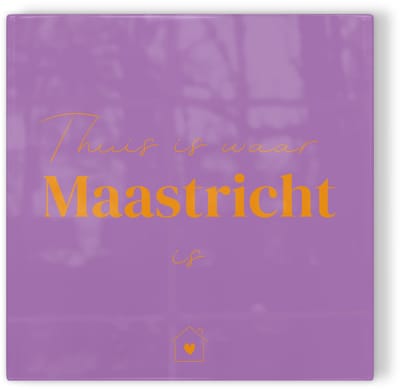 Tegeltje Thuis is waar Maastricht is - paars oranje - tegeltje stad - tegeltje met tekst