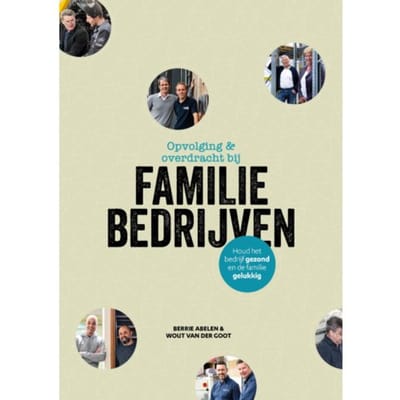 Opvolging En Overdracht Bij Familiebedrijven - Berrie Abelen