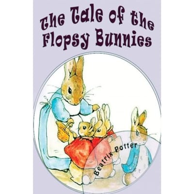 The Tale Of The Flopsy Bunnies - Beatrix Potter