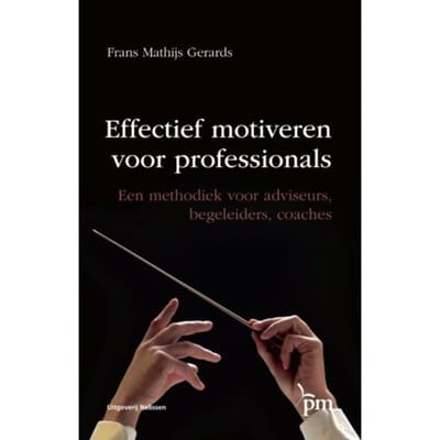 Effectief Motiveren Voor Professionals - Pm-Reeks - Frans Mathijs Gerards