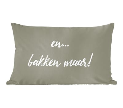 Sierkussens - Kussentjes Woonkamer - 60x40 cm - Quotes - Bakken - En... bakken maar! - Spreuken