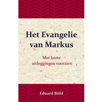 Het Evangelie Van Markus - Eduard Böhl