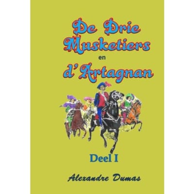 De Drie Musketiers En D'Artagnan / Deel I - Alexandre Dumas