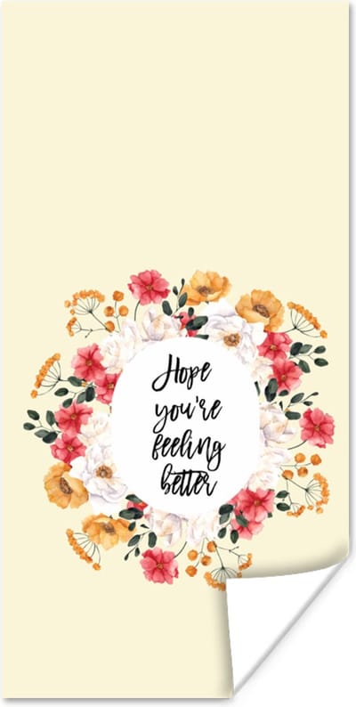 Poster Get well soon - Quotes - Bloem - Hope - 80x160 cm