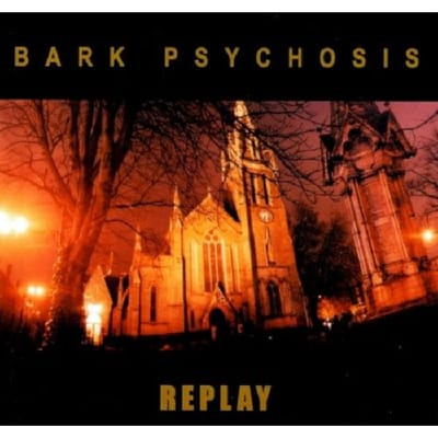 Bark Psychosis - Replay (CD)
