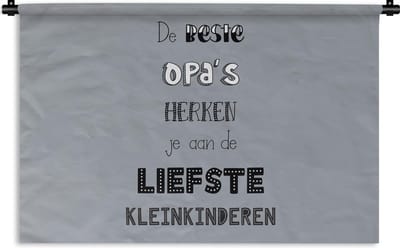 Wandkleed - Wanddoek - Spreuken - De beste opa's - Opa - Quotes - 90x60 cm - Wandtapijt