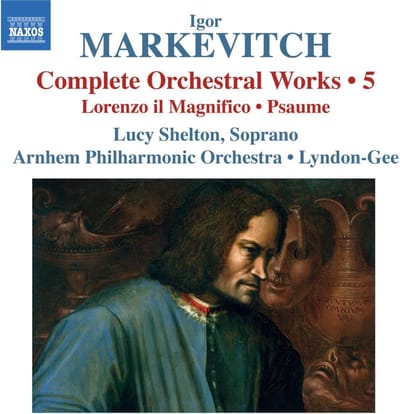 Lucy Shelton, Arnhem Philharmonic Orchestra, Christopher Lyndon-Gee - Markevitch: Lorenzo Il Magnifico, Psaume (CD)