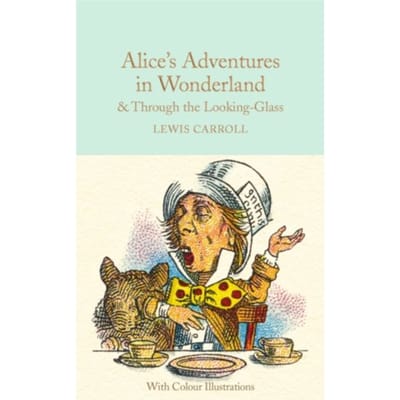 Alice's Adventures In Wonderland & Through The Looking-Glass And What Alice Found There - Lewis Carroll