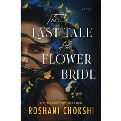 The Last Tale Of The Flower Bride - Roshani Chokshi