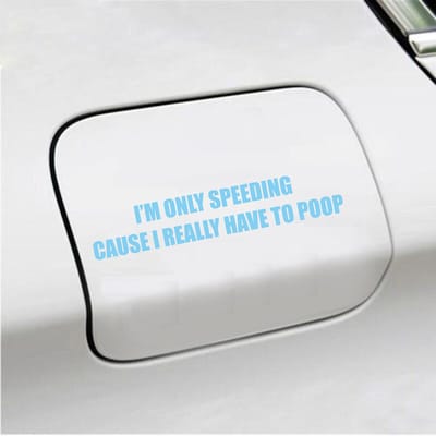 Bumpersticker - Im Only Speeding Because I Really Have To Poop - 3,5 X 19 - Licht Blauw