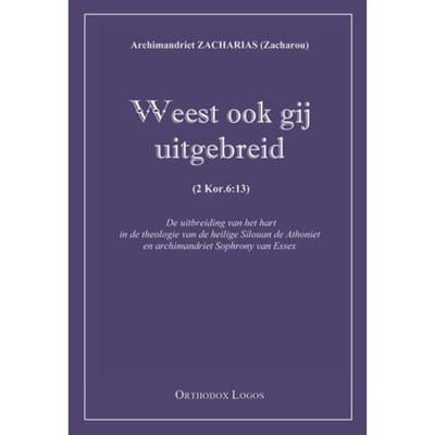 Weest Ook Gij Uitgebreid - Zacharias Archimandriet