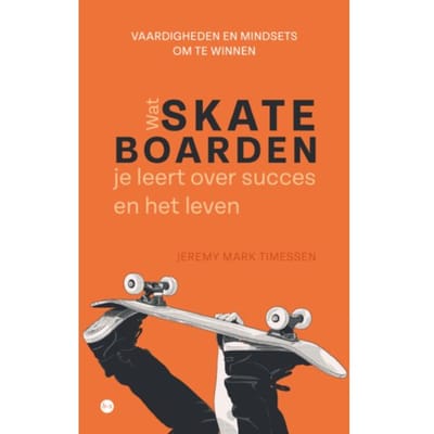 Wat Skateboarden Je Leert Over Succes En Het Leven - Jeremy Mark Timessen