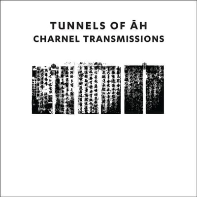 Tunnels Of Ah - Charnel Transmissions (CD)