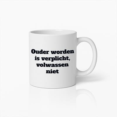 Grappige Mok met Tekst "Ouder Worden is Verplicht, Volwassen Niet" – Humoristische Koffiebeker Cadeau