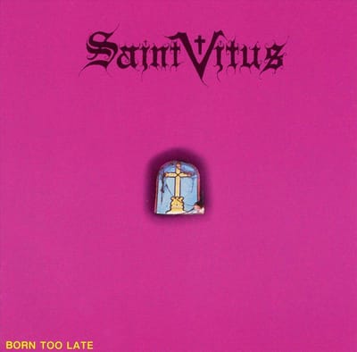 Born Too Late - Saint Vitus