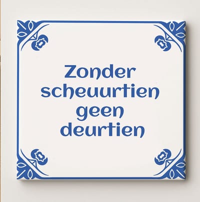 Delfts Blauw Tegeltje "Zonder Scheurtien Geen Deurtien" 15x15cm - Grappige Oude Hollandse Tegel Wijsheid | Suggestief Cadeau