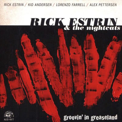 Groovin' In Greaseland - Rick Estrin & The Nightcats