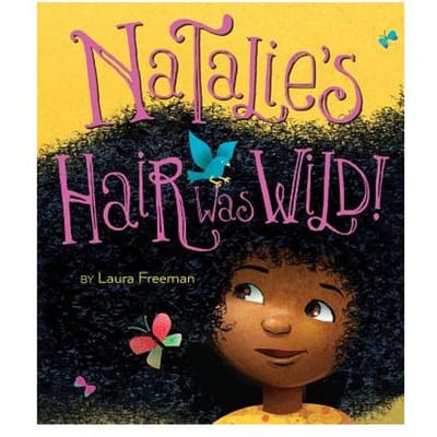 Natalie's Hair Was Wild! - Laura Freeman