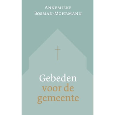Gebeden Voor De Gemeente - Annemieke Bosman