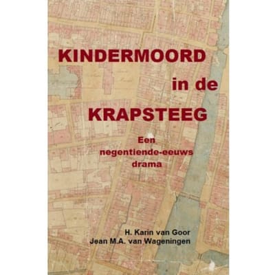 Kindermoord In De Krapsteeg - Jean M.A. Van Wageningen