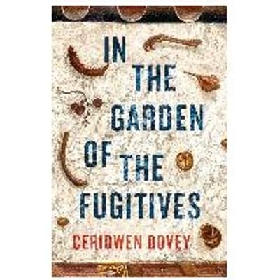 In The Garden Of The Fugitives - Ceridwen Dovey