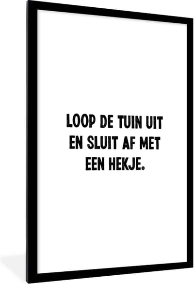 Fotolijst incl. Poster - Spreuken - Loop de tuin uit en sluit af - Quotes - 80x120 cm - Posterlijst