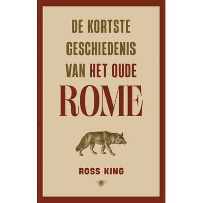 De Kortste Geschiedenis Van Het Oude Rome - Ross King
