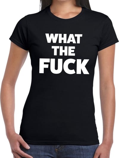 What the Fuck tekst t-shirt zwart dames - dames shirt What the Fuck XS