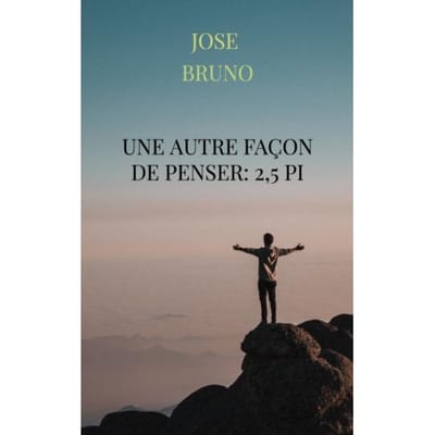 Une Autre Façon De Penser: 2,5 Pi - Jose Bruno