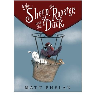 Sheep, The Rooster, And The Duck - Matt Phelan