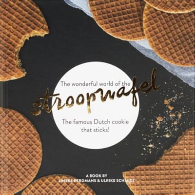 The Wonderful World Of The Stroopwafel - Lineke Eerdmans