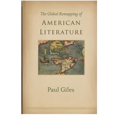 The Global Remapping Of American Literature - Paul Giles