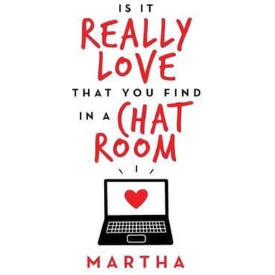 Is It Really Love That You Find in a Chat Room