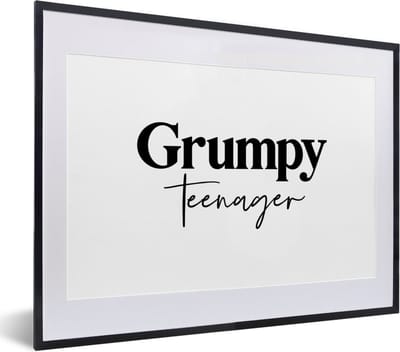 Fotolijst incl. Poster - Kinderen - Spreuken - Zwart - Wit - Quotes - Grumpy teenager - 40x30 cm - Posterlijst