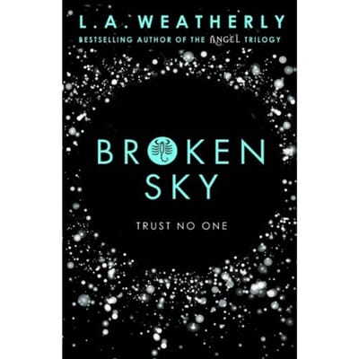 Broken Sky - The Broken Trilogy - L.A. Weatherly