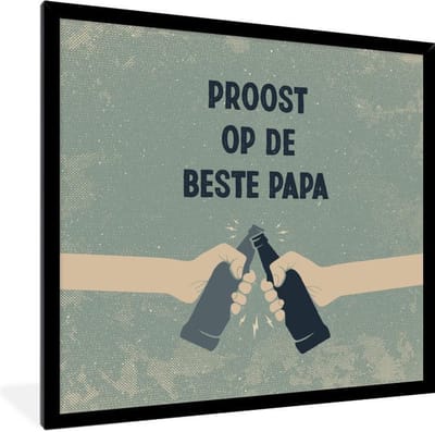 Fotolijst incl. Poster - Quotes - Proost op de beste papa - Vaderdag - Spreuken - 40x40 cm - Posterlijst