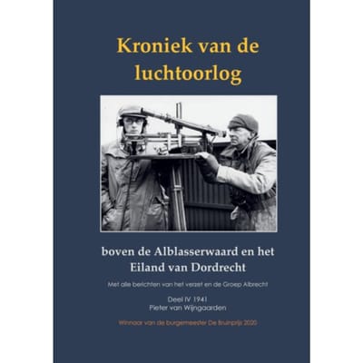 Kroniek Van De Luchtoorlog Boven De Alblasserwaard En Het Eiland Van Dordrecht - Pieter van Wijngaarden