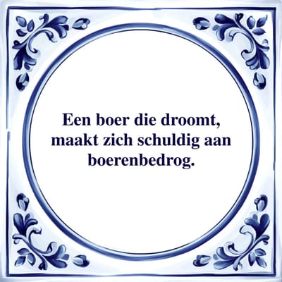 Spreuk Tegel - Schuldig aan Boerenbedrog - Tegeltjeswijsheid - Kado