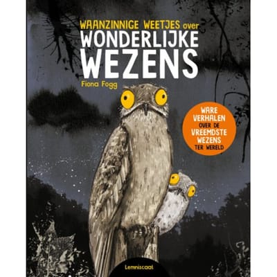 Waanzinnige Weetjes Over Wonderlijke Wezens - Fiona Fogg