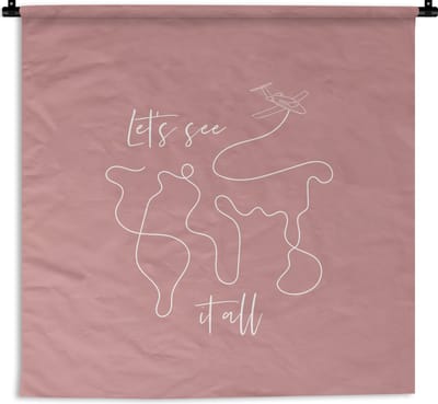 Wandkleed - Wanddoek - Spreuken - Quotes - Let's see it all - Vliegen - 180x180 cm - Wandtapijt