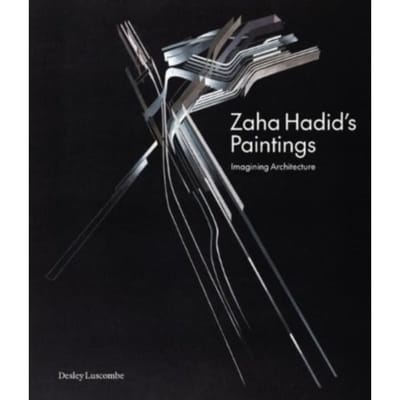 Zaha Hadid's Paintings - Desley Luscombe