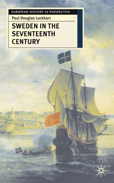 Sweden In The Seventeenth Century - Paul Lockhart